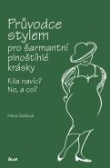 Největší obrázek výrobku Průvodce stylem pro šarmantní plnoštíhlé krásky - Kila navíc? No, a co? Skálová Hana Největší obrázek výrobku Průvodce stylem pro šarmantní plnoštíhlé krásky - Kila navíc? No, a co? Skálová Hana