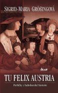 Největší obrázek výrobku kniha TU FELIX AUSTRIA - Perličky z habsburské historie Grössingová Sigrid-Maria Největší obrázek výrobku kniha TU FELIX AUSTRIA - Perličky z habsburské historie Grössingová Sigrid-Maria