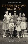 Největší obrázek výrobku kniha Habsburkové bez říše - Historie rodiny od roku 1918 Kindermann Dieter Největší obrázek výrobku kniha Habsburkové bez říše - Historie rodiny od roku 1918 Kindermann Dieter
