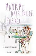 Největší obrázek výrobku kniha Madame dnes přijde později Kubelka Susanna Největší obrázek výrobku kniha Madame dnes přijde později Kubelka Susanna