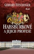 Největší obrázek výrobku kniha Habsburkové a jejich profese Tötschinger Gerhard Největší obrázek výrobku kniha Habsburkové a jejich profese Tötschinger Gerhard