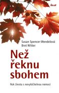 Nejv�t�� obr�zek v�robku kniha Ne� �eknu sbohem Spencer-Wendelov� Susan, Witter Bret