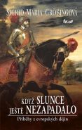 Největší obrázek výrobku kniha Když slunce ještě nezapadalo. Příběhy z evropských dějin Grössingová Sigrid-Maria Největší obrázek výrobku kniha Když slunce ještě nezapadalo. Příběhy z evropských dějin Grössingová Sigrid-Maria