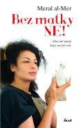 Nejv�t�� obr�zek v�robku kniha Bez matky ne! - Otec m� unesl, kdy� mi byl rok Al-Mer Meral