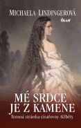 Nejv�t�� obr�zek v�robku kniha M� srdce je z kamene - Temn� str�nka c�sa�ovny Al�b�ty Lindingerov� Michaela