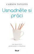 Největší obrázek výrobku Usnadněte si práci - Jak pracovat jednoduše a výkonně Tateová Carson Největší obrázek výrobku Usnadněte si práci - Jak pracovat jednoduše a výkonně Tateová Carson