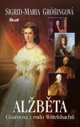 Největší obrázek výrobku Alžběta, císařovna z rodu Wittelsbachů Grössingová Sigrid-Maria Největší obrázek výrobku Alžběta, císařovna z rodu Wittelsbachů Grössingová Sigrid-Maria