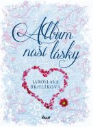 Největší obrázek výrobku Album naší lásky Brhlíková Jaroslava Největší obrázek výrobku Album naší lásky Brhlíková Jaroslava