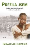 Největší obrázek výrobku kniha Přežila jsem - Otevřená výpověď o zradě, nenávisti a odpuštění Ilibagiza Immaculée Největší obrázek výrobku kniha Přežila jsem - Otevřená výpověď o zradě, nenávisti a odpuštění Ilibagiza Immaculée
