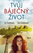 Nejv�t�� obr�zek v�robku kniha Tv�j b�je�n� �ivot Fentonov� Liz, Steinkeov� Lisa