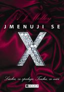 Nejv�t�� obr�zek v�robku Jmenuji se X � L�ska co spaluje, touha co ni�� Molloy A. J.