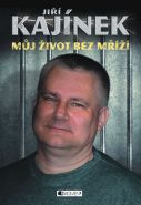 Největší obrázek výrobku kniha Jiří Kajínek - Můj život bez mříží Kajínek Jiří Největší obrázek výrobku kniha Jiří Kajínek - Můj život bez mříží Kajínek Jiří