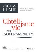 Nejv�t�� obr�zek v�robku kniha V�clav Klaus - Cht�li jsme v�c ne� supermarkety Klaus V�clav