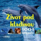 Největší obrázek výrobku Život pod hladinou - 1001 fotografií autor neuveden Největší obrázek výrobku Život pod hladinou - 1001 fotografií autor neuveden