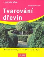 Nejv�t�� obr�zek v�robku Tvarov�n� d�evin - Zahrada plus - 2. vyd�n� Waechterov� Doroth�e