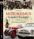 Největší obrázek výrobku Motorismus v srdci Evropy od Josefa Božka po současnost Král Zdeněk Největší obrázek výrobku Motorismus v srdci Evropy od Josefa Božka po současnost Král Zdeněk