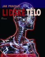 Největší obrázek výrobku Jak pracuje lidské tělo Abrahams Peter Největší obrázek výrobku Jak pracuje lidské tělo Abrahams Peter