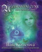 Největší obrázek výrobku Uzdravení ženy aneb je čas na životní změny Kornerová Hana Největší obrázek výrobku Uzdravení ženy aneb je čas na životní změny Kornerová Hana