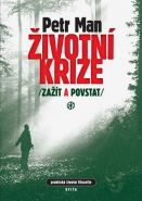 Největší obrázek výrobku Životní krize, zažít a povstat - Praktická životní filozofie Man Petr Největší obrázek výrobku Životní krize, zažít a povstat - Praktická životní filozofie Man Petr