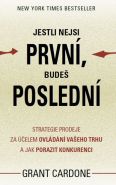 Největší obrázek výrobku Jestli nejsi první, budeš poslední - Strategie prodeje za účelem ovládání vašeho trhu a jak porazit konkurenci Cardone Grant Největší obrázek výrobku Jestli nejsi první, budeš poslední - Strategie prodeje za účelem ovládání vašeho trhu a jak porazit konkurenci Cardone Grant