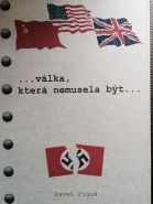 Nejv�t�� obr�zek v�robku V�lka, kter� nemusela b�t... Polopravdy a nepravdy o druh� sv�tov� v�lce a jak to vid�l W.S.CHURCHILL Figu� Pavel