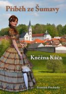 Nejv�t�� obr�zek v�robku kniha P��b�h ze �umavy - Kn�na K��a Proch�zka Franti�ek