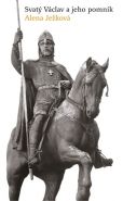 Největší obrázek výrobku Svatý Václav a jeho pomník Ježková Alena Největší obrázek výrobku Svatý Václav a jeho pomník Ježková Alena