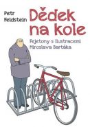 Největší obrázek výrobku kniha Dědek na kole - Fejetony s ilustracemi Miroslava Bartáka Feldstein Petr Největší obrázek výrobku kniha Dědek na kole - Fejetony s ilustracemi Miroslava Bartáka Feldstein Petr