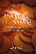 Největší obrázek výrobku Probuzený milionář - Odhalte tajemství přitažlivosti peněz Vitale Joe Největší obrázek výrobku Probuzený milionář - Odhalte tajemství přitažlivosti peněz Vitale Joe