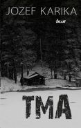 Největší obrázek výrobku kniha Tma Karika Jozef Největší obrázek výrobku kniha Tma Karika Jozef