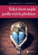 Největší obrázek výrobku Když život nejde podle tvých představ Zenová Katrina J. Největší obrázek výrobku Když život nejde podle tvých představ Zenová Katrina J.