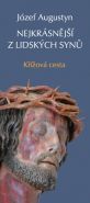 Největší obrázek výrobku Nejkrásnější z lidských synů - Křížová cesta Augustyn Józef Největší obrázek výrobku Nejkrásnější z lidských synů - Křížová cesta Augustyn Józef