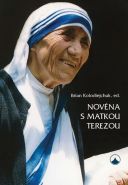 Největší obrázek výrobku Novéna s Matkou Terezou Kolodiejchuk Brian Největší obrázek výrobku Novéna s Matkou Terezou Kolodiejchuk Brian