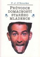 Nejv�t�� obr�zek v�robku kniha Pr�vodce dom�cnost� star�ho ml�dence - Praktick� n�vod jak ��t jako prase O�Rourke P. J.