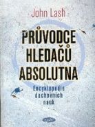 Největší obrázek výrobku Průvodce hledačů absolutna - Encyklopedie duchovních nauk Lash John Největší obrázek výrobku Průvodce hledačů absolutna - Encyklopedie duchovních nauk Lash John