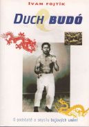 Nejv�t�� obr�zek v�robku Duch Bud� - O podstat� a smyslu bojov�ch um�n� Fojt�k Ivan