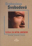 Nejv�t�� obr�zek v�robku kniha Te�ka za m�m jm�nem - P��b�h jednoho �ivota Svobodov� Drahoslava