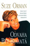 Největší obrázek výrobku Odvaha být bohatá - Život plný finančního i duchovního bohatství Orman Suze Největší obrázek výrobku Odvaha být bohatá - Život plný finančního i duchovního bohatství Orman Suze