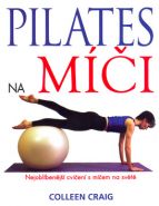 Největší obrázek výrobku Pilates na míči Graig Colleen Největší obrázek výrobku Pilates na míči Graig Colleen