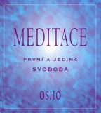 Největší obrázek výrobku Meditace - první a jediná svoboda Osho Největší obrázek výrobku Meditace - první a jediná svoboda Osho