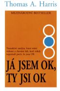 Největší obrázek výrobku Já jsem OK, ty jsi OK Harris Thomas A. Největší obrázek výrobku Já jsem OK, ty jsi OK Harris Thomas A.