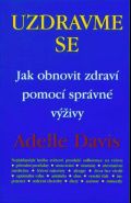 Největší obrázek výrobku Uzdravme se - Jak obnovit zdraví pomocí správné výživy Davis Adelle Největší obrázek výrobku Uzdravme se - Jak obnovit zdraví pomocí správné výživy Davis Adelle