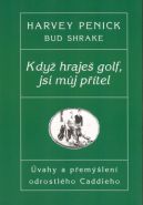 Nejv�t�� obr�zek v�robku Kdy� hraje� Golf, jsi m�j p��tel - �vahy a p�em��len� odrostl�ho Caddieho Penick Harvey