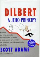Nejv�t�� obr�zek v�robku Dilbert a jeho principy - Pohled na ��fy, porady, mana�ersk� vrtochy a jin� metly pracovi�t� ze zorn�ho �hlu kancel��sk� ohr�dky Adams Scott