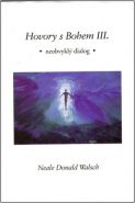 Největší obrázek výrobku Hovory s Bohem III. Walsch Neale Donald Největší obrázek výrobku Hovory s Bohem III. Walsch Neale Donald