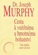 Největší obrázek výrobku Cesta k vnitřnímu a hmotnému bohatství Murphy Joseph Největší obrázek výrobku Cesta k vnitřnímu a hmotnému bohatství Murphy Joseph