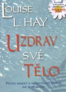Nejv�t�� obr�zek v�robku Uzdrav sv� t�lo - P�vod nemoc� a metafyzick� zp�sob, jak je p�ekonat Hay Louise L.