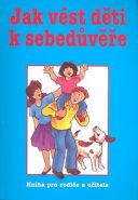 Největší obrázek výrobku Jak vést děti k sebedůvěře Clemes H., Bean M. R. Největší obrázek výrobku Jak vést děti k sebedůvěře Clemes H., Bean M. R.