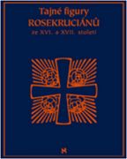 Největší obrázek výrobku Tajné figury Rosekruciánů ze XVI. a XVII. Století autor neuveden Největší obrázek výrobku Tajné figury Rosekruciánů ze XVI. a XVII. Století autor neuveden