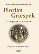 Největší obrázek výrobku kniha Florián Griespek z Griespachu na Kaceřově Roma Griessenbeck von Griessenbach Největší obrázek výrobku kniha Florián Griespek z Griespachu na Kaceřově Roma Griessenbeck von Griessenbach